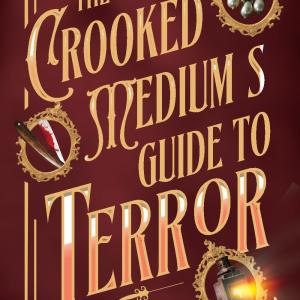 The Crooked Medium's Guide To Terror